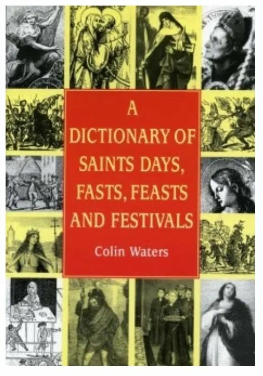 Dictionary of Saints Feasts and Festivals