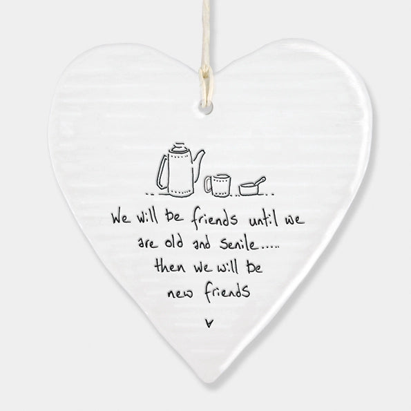 East Of India Wobbly Round Heart 'We Will Be Friends Until We Are Old'
