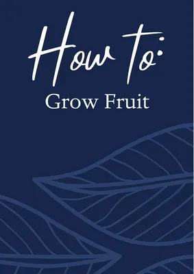 How to Grow Fruit